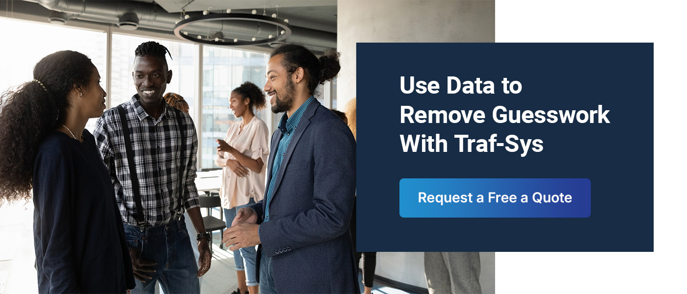 Use Data to Remove Guesswork With Traf-Sys